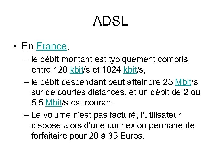 ADSL • En France, – le débit montant est typiquement compris entre 128 kbit/s
