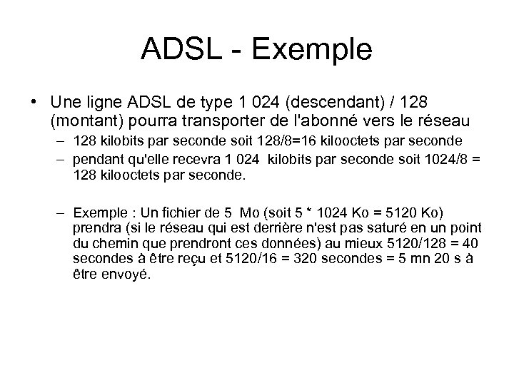 ADSL - Exemple • Une ligne ADSL de type 1 024 (descendant) / 128