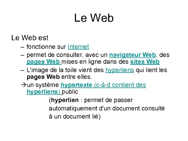 Le Web est – fonctionne sur Internet – permet de consulter, avec un navigateur