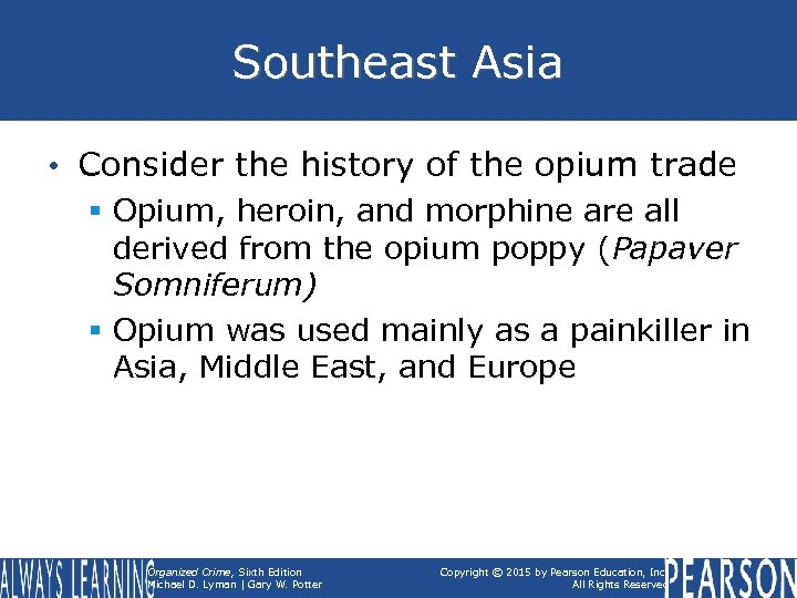 Southeast Asia • Consider the history of the opium trade § Opium, heroin, and