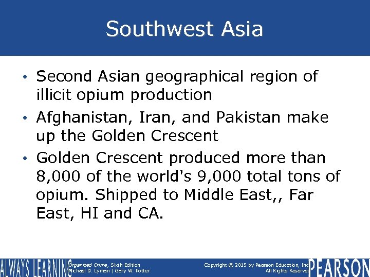 Southwest Asia • Second Asian geographical region of illicit opium production • Afghanistan, Iran,