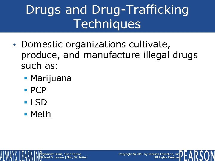 Drugs and Drug-Trafficking Techniques • Domestic organizations cultivate, produce, and manufacture illegal drugs such