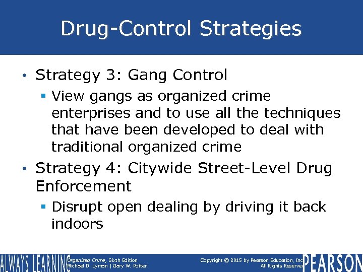 Drug-Control Strategies • Strategy 3: Gang Control § View gangs as organized crime enterprises