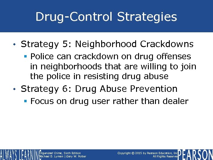 Drug-Control Strategies • Strategy 5: Neighborhood Crackdowns § Police can crackdown on drug offenses