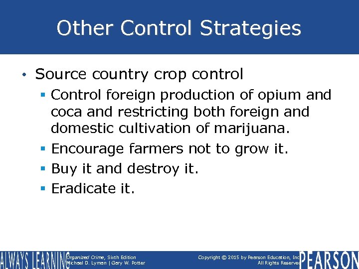 Other Control Strategies • Source country crop control § Control foreign production of opium