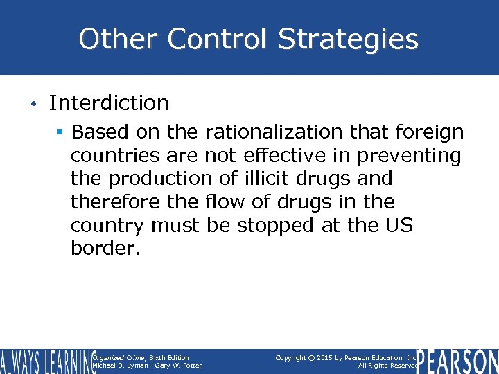 Other Control Strategies • Interdiction § Based on the rationalization that foreign countries are