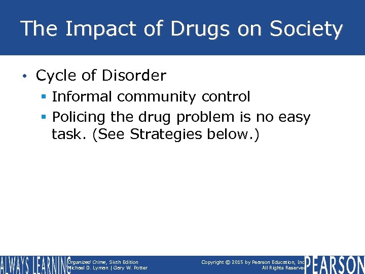 The Impact of Drugs on Society • Cycle of Disorder § Informal community control