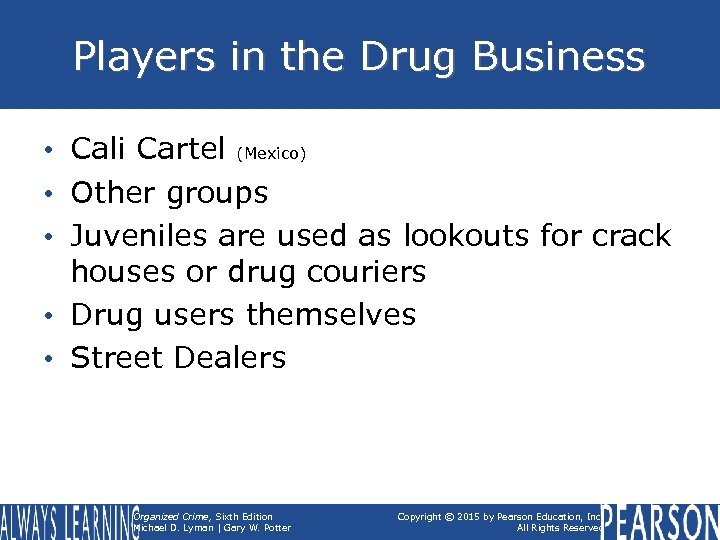 Players in the Drug Business • Cali Cartel (Mexico) • Other groups • Juveniles