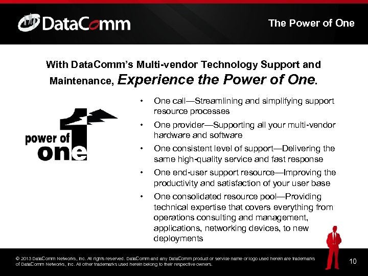 The Power of One With Data. Comm’s Multi-vendor Technology Support and Maintenance, Experience the