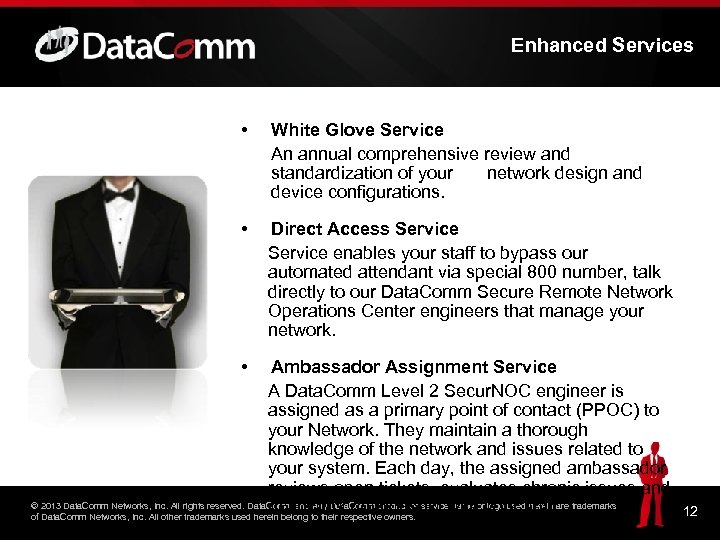Enhanced Services • White Glove Service An annual comprehensive review and standardization of your