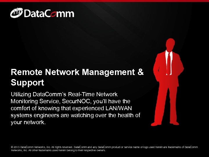 Remote Network Management & Support Utilizing Data. Comm’s Real-Time Network Monitoring Service, Secur. NOC,
