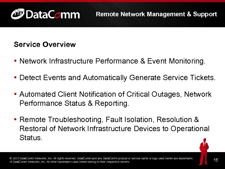 Remote Network Management & Support Service Overview ▪ Network Infrastructure Performance & Event Monitoring.