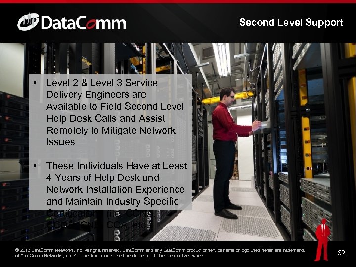 Second Level Support • Level 2 & Level 3 Service Delivery Engineers are Available