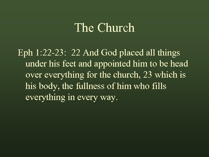 The Church Eph 1: 22 -23: 22 And God placed all things under his