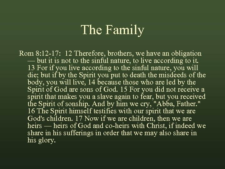 The Family Rom 8: 12 -17: 12 Therefore, brothers, we have an obligation —