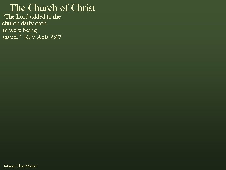 The Church of Christ “The Lord added to the church daily such as were