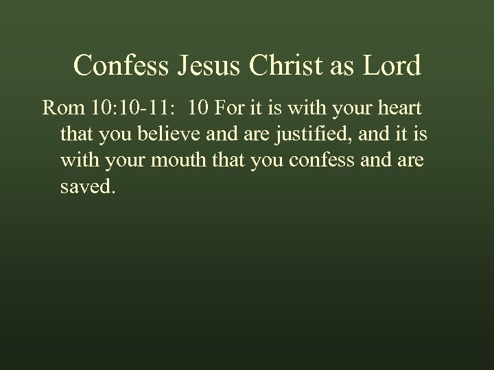 Confess Jesus Christ as Lord Rom 10: 10 -11: 10 For it is with