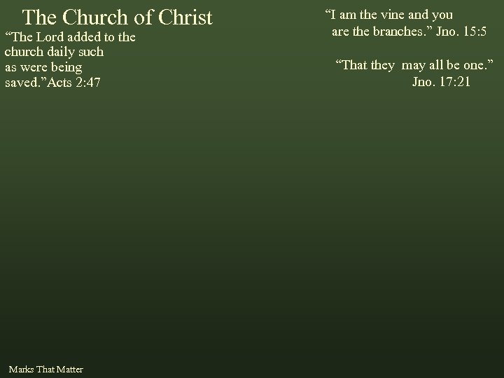 The Church of Christ “The Lord added to the church daily such as were