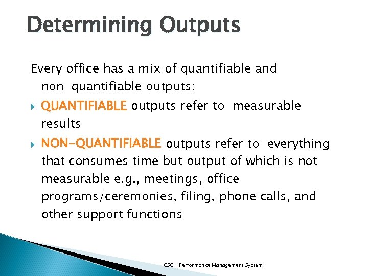 Determining Outputs Every office has a mix of quantifiable and non-quantifiable outputs: QUANTIFIABLE outputs