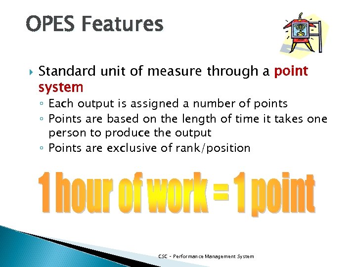 OPES Features Standard unit of measure through a point system ◦ Each output is