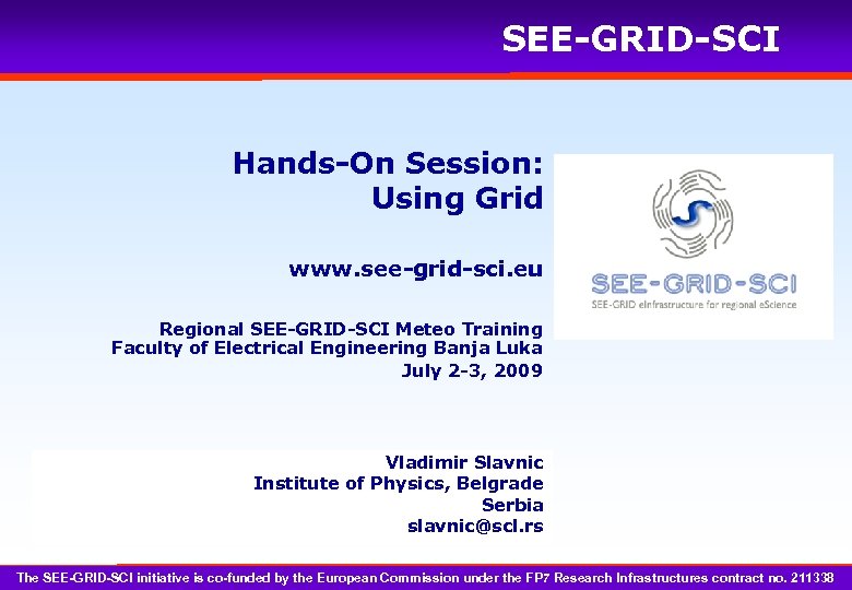 SEE-GRID-SCI Hands-On Session: Using Grid www. see-grid-sci. eu Regional SEE-GRID-SCI Meteo Training Faculty of