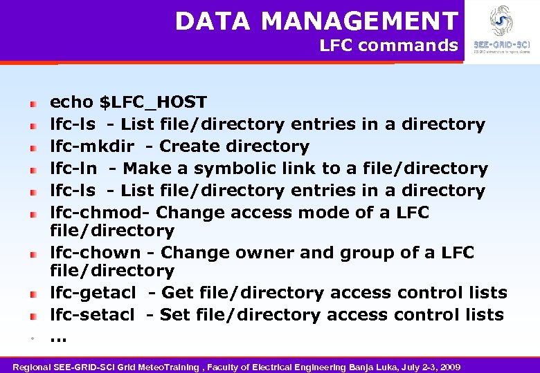 DATA MANAGEMENT LFC commands • echo $LFC_HOST lfc-ls - List file/directory entries in a