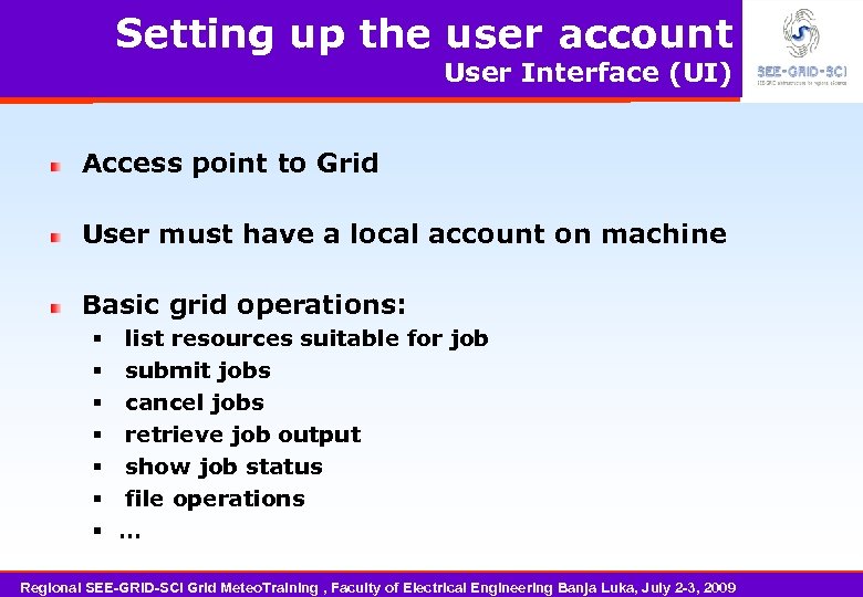 Setting up the user account User Interface (UI) Access point to Grid User must