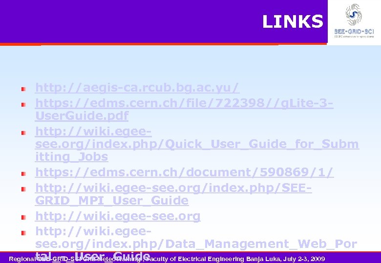 LINKS http: //aegis-ca. rcub. bg. ac. yu/ https: //edms. cern. ch/file/722398//g. Lite-3 User. Guide.