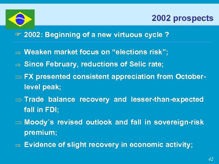 2002 prospects F 2002: Beginning of a new virtuous cycle ? Þ Weaken market