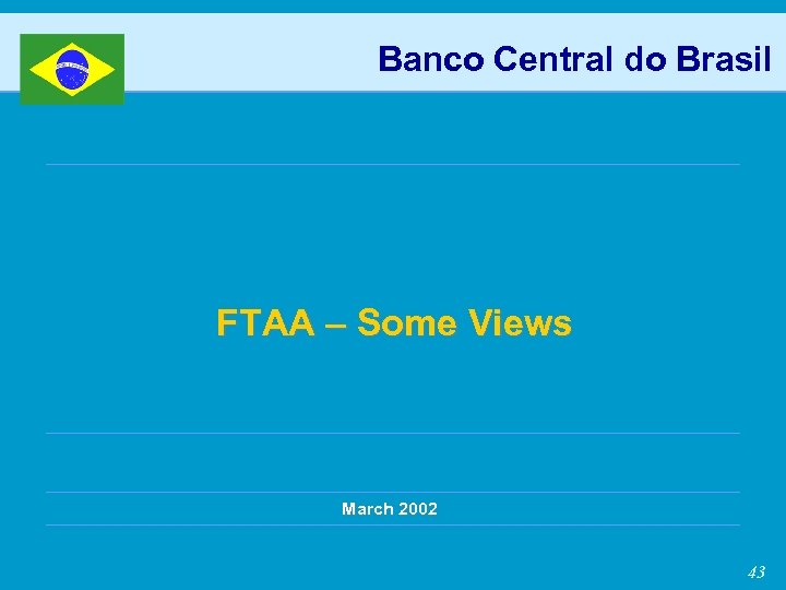 Banco Central do Brasil FTAA – Some Views March 2002 43 