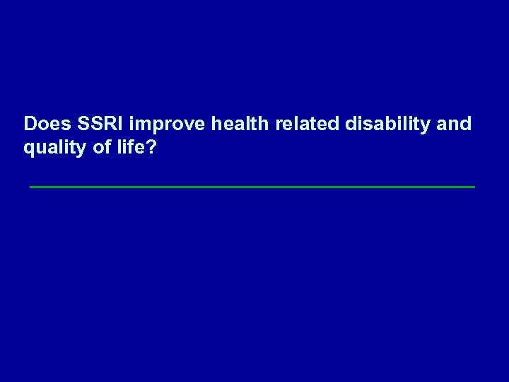 Does SSRI improve health related disability and quality of life? 