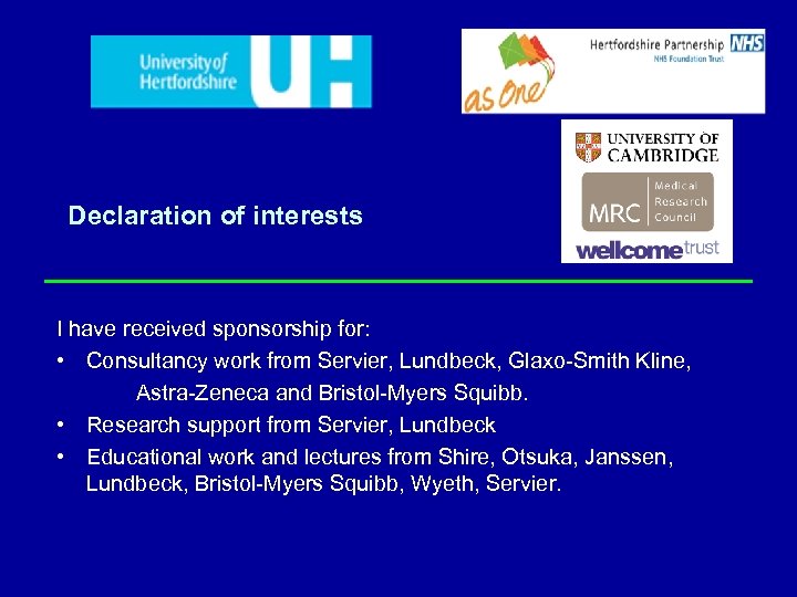 Declaration of interests I have received sponsorship for: • Consultancy work from Servier, Lundbeck,
