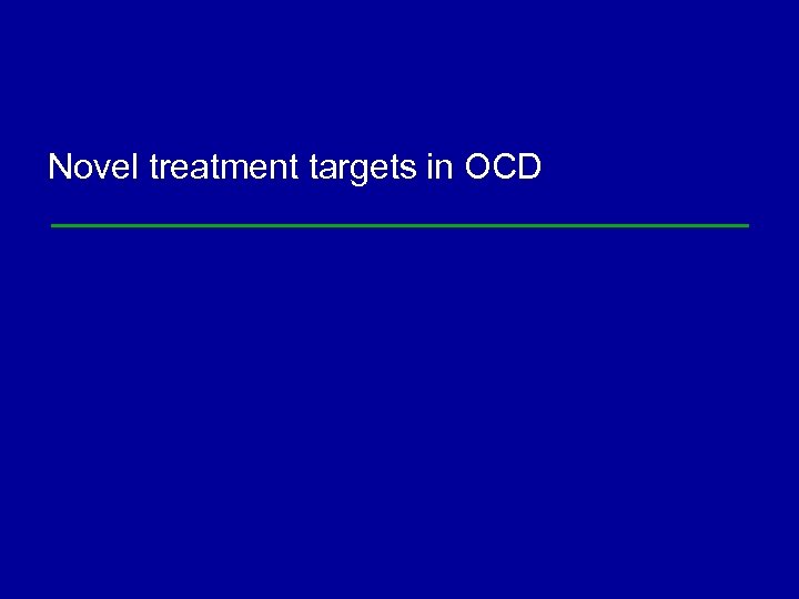 Novel treatment targets in OCD 