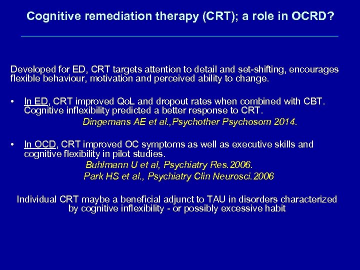 Cognitive remediation therapy (CRT); a role in OCRD? Developed for ED, CRT targets attention