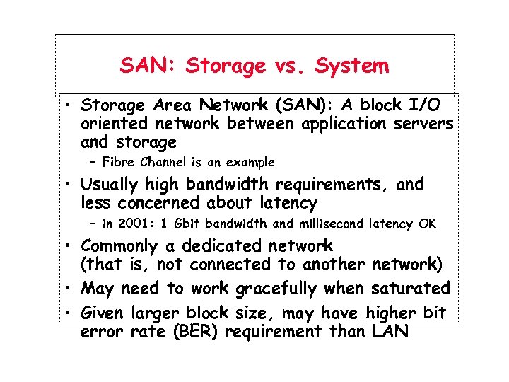 SAN: Storage vs. System • Storage Area Network (SAN): A block I/O oriented network