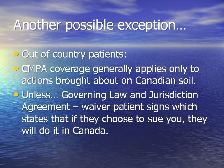 Another possible exception… • Out of country patients: • CMPA coverage generally applies only