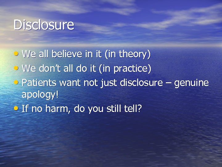 Disclosure • We all believe in it (in theory) • We don’t all do