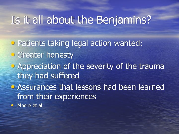 Is it all about the Benjamins? • Patients taking legal action wanted: • Greater