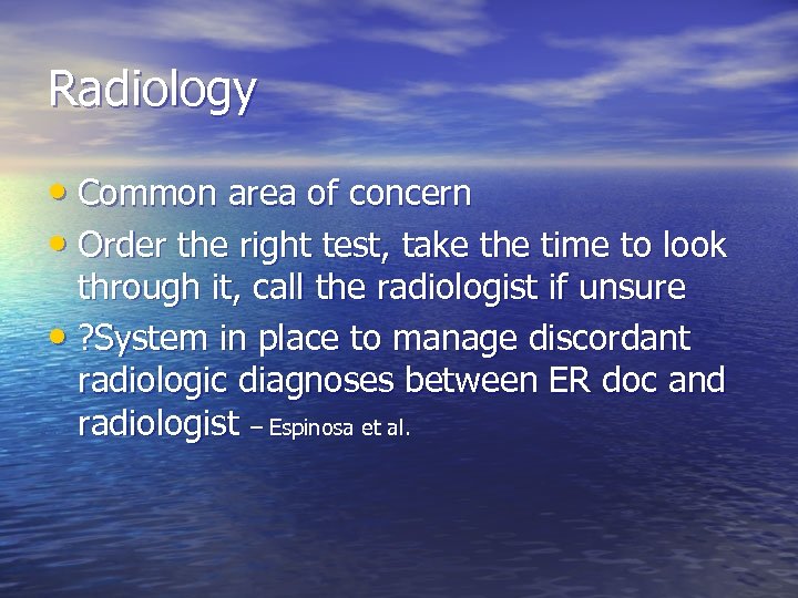 Radiology • Common area of concern • Order the right test, take the time