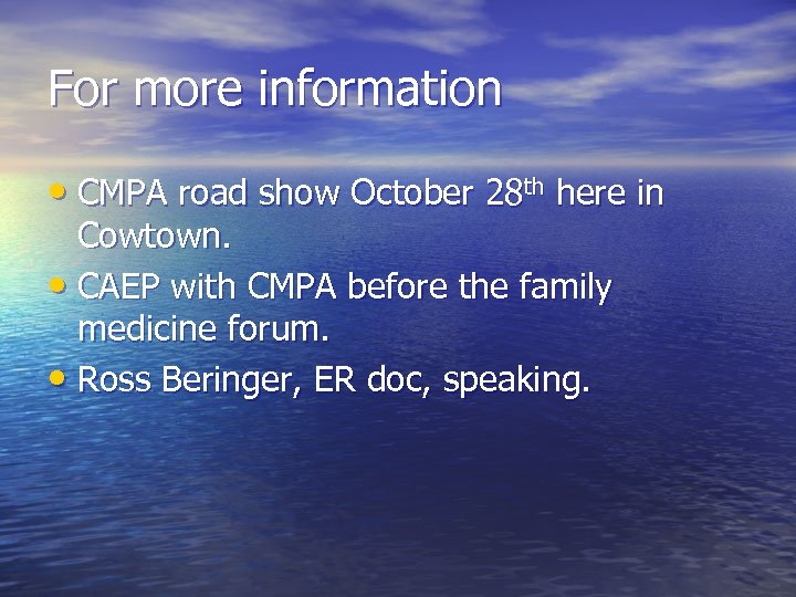 For more information • CMPA road show October 28 th here in Cowtown. •