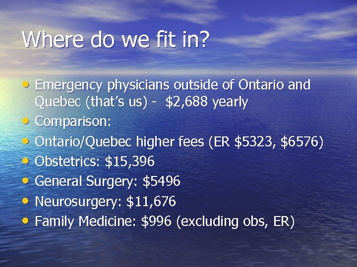 Where do we fit in? • Emergency physicians outside of Ontario and • •