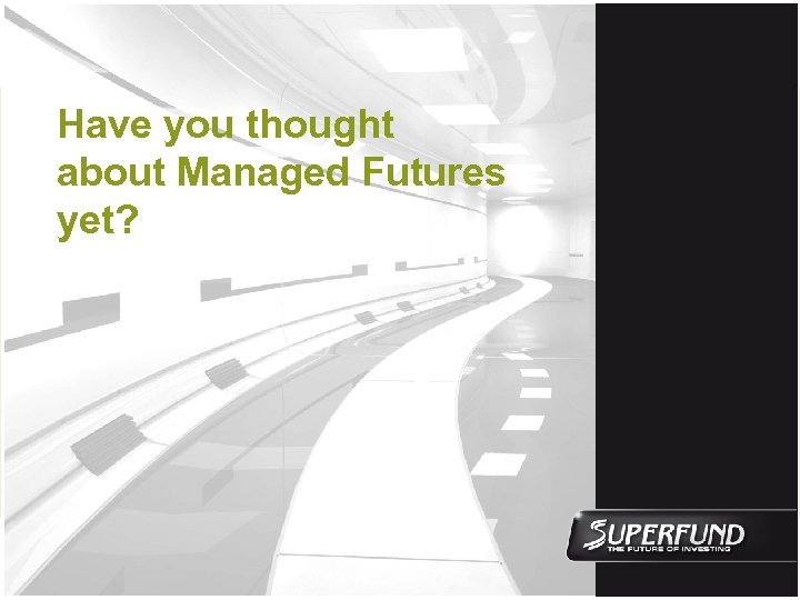 Have you thought about Managed Futures yet? 