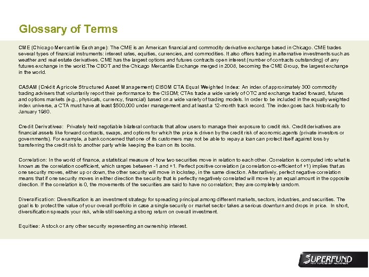 Glossary of Terms CME (Chicago Mercantile Exchange): The CME is an American financial and