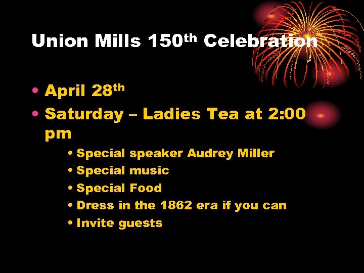 Union Mills 150 th Celebration • April 28 th • Saturday – Ladies Tea