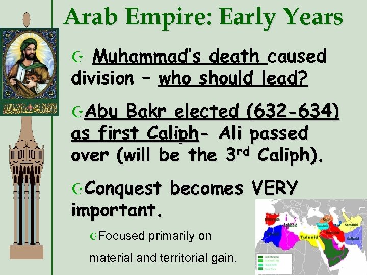 Arab Empire: Early Years Muhammad’s death caused division – who should lead? Z ZAbu