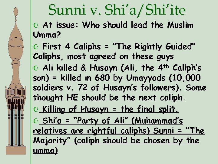 Sunni v. Shi’a/Shi’ite At issue: Who should lead the Muslim Umma? Z First 4