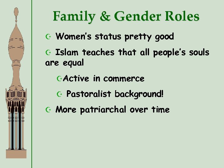 Family & Gender Roles Z Women’s status pretty good Islam teaches that all people’s
