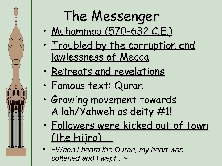 The Messenger • Muhammad (570 -632 C. E. ) • Troubled by the corruption