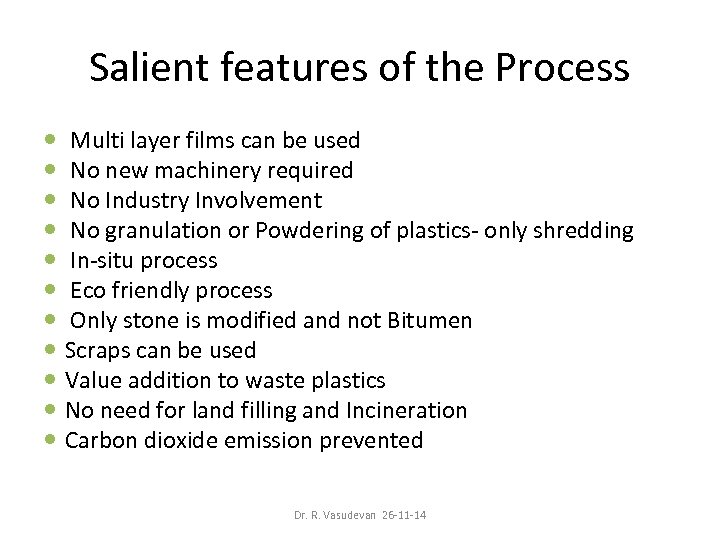 Salient features of the Process Multi layer films can be used No new machinery