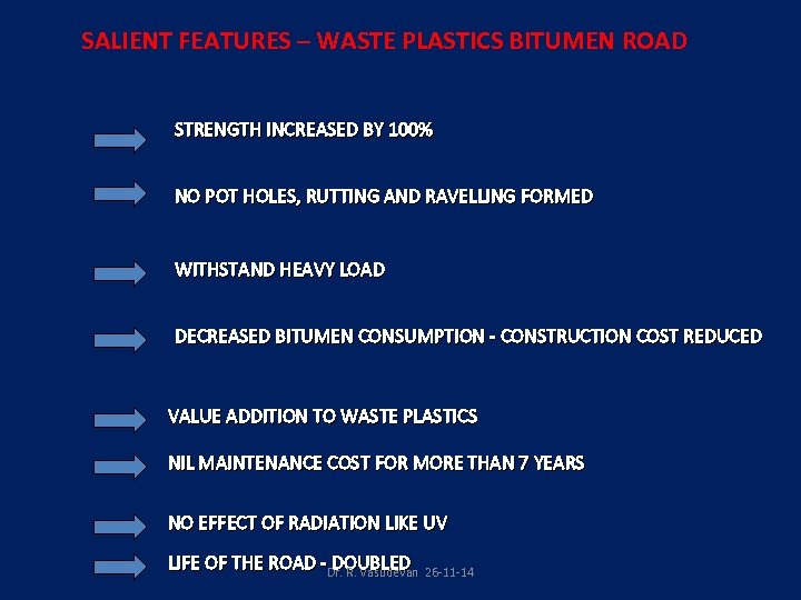 SALIENT FEATURES – WASTE PLASTICS BITUMEN ROAD STRENGTH INCREASED BY 100% NO POT HOLES,